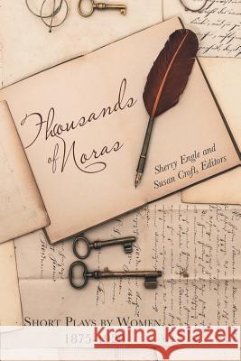 Thousands of Noras: Short Plays by Women, 1875-1920 Sherry Engle Susan Croft 9781491768044