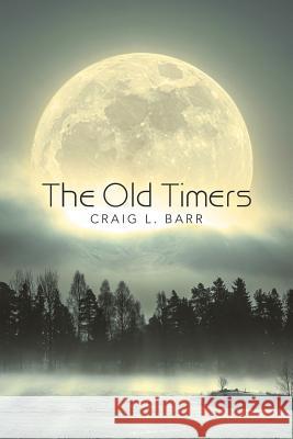 The Old Timers Craig L. Barr 9781491768099