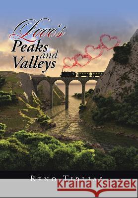 Love's Peaks and Valleys Reno Tibljas 9781491769157 iUniverse