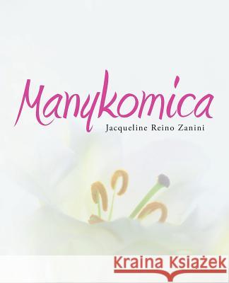 Manykomica Jacqueline Reino Zanini 9781491769317 iUniverse
