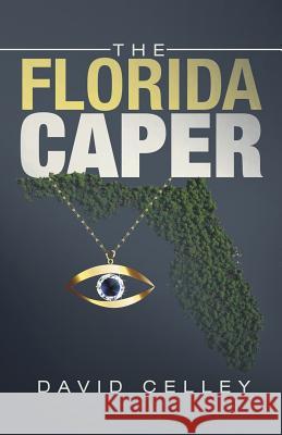 The Florida Caper David Celley 9781491769416 iUniverse
