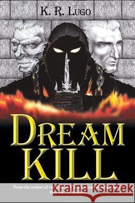 Dream Kill K. R. Lugo 9781491769454 iUniverse