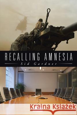 Recalling Amnesia Sid Gardner 9781491770962 iUniverse