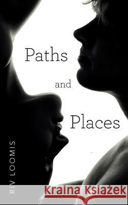 Paths and Places Riv Loomis 9781491771884 iUniverse