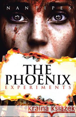 The Phoenix Experiments Nan Pipes 9781491772560 iUniverse