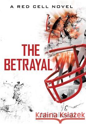 The Betrayal: A Red Cell Novel John Kalkowski 9781491773710 iUniverse