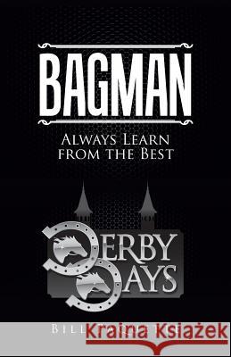 Bagman: Always Learn from the Best Bill Paquette 9781491774229 iUniverse