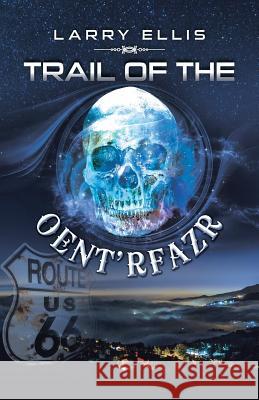 Trail of the Oent'rfazr Larry Ellis 9781491775134