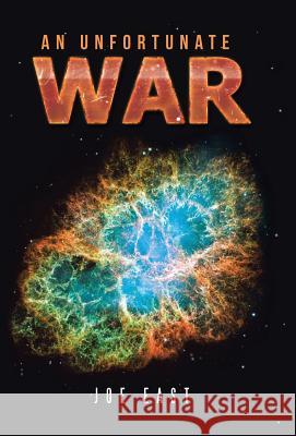 An Unfortunate War Joe East 9781491776308 iUniverse