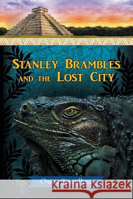 Stanley Brambles and the Lost City Owen Spendlove 9781491778661 iUniverse