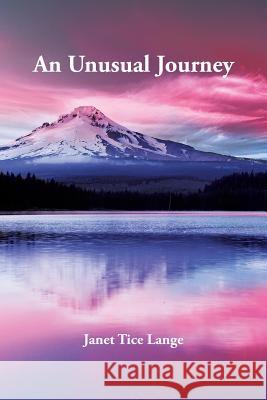 An Unusual Journey: The Pink Cloud Janet Tice Lange 9781491779231 iUniverse