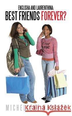 Englisha and Laurenthina: Best Friends Forever? Michellene Barrett 9781491780114 iUniverse