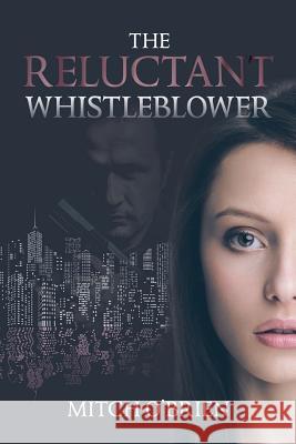 The Reluctant Whistleblower Mitch O'Brien 9781491780473