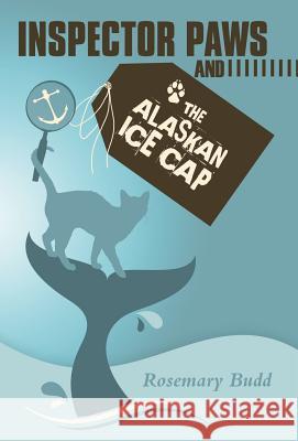 Inspector Paws and the Alaskan Ice Cap Rosemary Budd 9781491780985