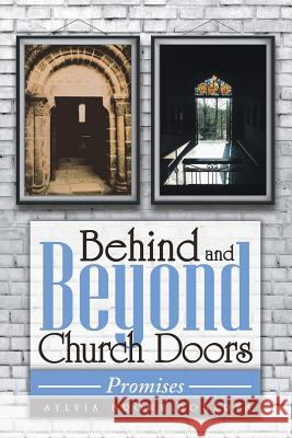 Behind and Beyond Church Doors: Promises Sylvia Brown-Roberts 9781491783382 iUniverse