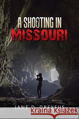 A Shooting in Missouri Jane D Dreyfus 9781491783870