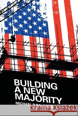 Building a New Majority Michael P Balzano 9781491785904