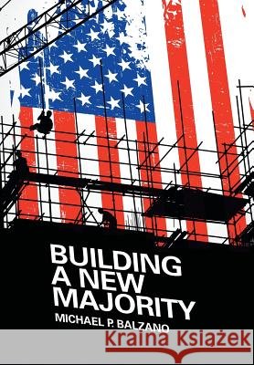 Building a New Majority Michael P Balzano 9781491785911