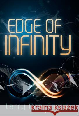 Edge of Infinity Larry Don Garcia 9781491786697 iUniverse