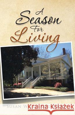 A Season For Living Susan Willis Updegraff 9781491786840 iUniverse