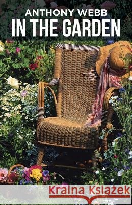 In the Garden Anthony Webb 9781491787120