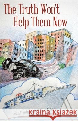 The Truth Won't Help Them Now Joan Hunter Steven Cobos 9781491789582 iUniverse