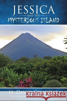 Jessica and the Mysterious Island H. David Campbell 9781491789773 iUniverse