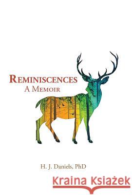 Reminiscences: A Memoir H. J. Daniel 9781491789834 iUniverse