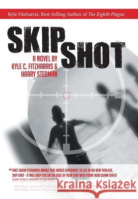 Skip Shot Kyle C. Fitzharris Harry Stedman 9781491791097 iUniverse