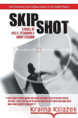 Skip Shot Kyle C. Fitzharris Harry Stedman 9781491791103 iUniverse