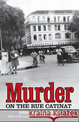 Murder on the Rue Catinat John Charles Gifford 9781491791493 iUniverse