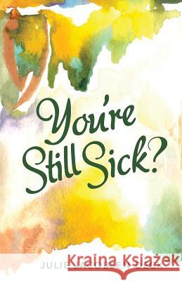 You're Still Sick? Julie Jacobsen Deck 9781491791882