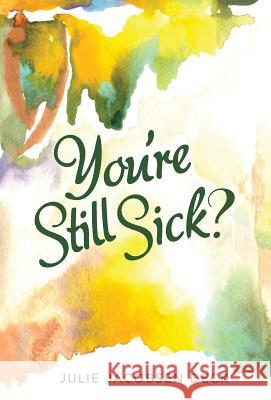 You're Still Sick? Julie Jacobsen Deck 9781491791899