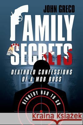 Family Secrets: Deathbed Confessions of a Mob Boss John Greco 9781491791998