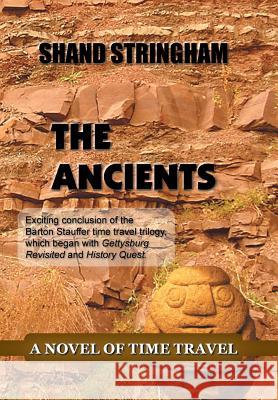 The Ancients: A Novel of Time Travel Shand Stringham 9781491792230 iUniverse