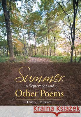 Summer in September and Other Poems David J. Murray 9781491792254 iUniverse
