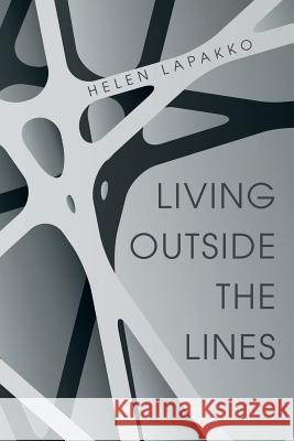 Living Outside the Lines Helen Lapakko 9781491792704 iUniverse