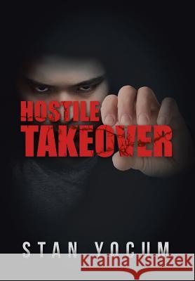Hostile Takeover Stan Yocum 9781491793237 iUniverse