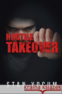 Hostile Takeover Stan Yocum 9781491793244 iUniverse