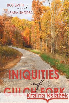 Iniquities of Gulch Fork Bob Smith Sara Rhodes 9781491793411