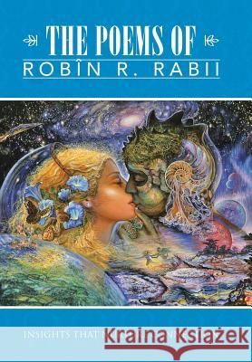 The Poems of Robin R. Rabii: Insights That Nurture Connection Robin R. Rabii 9781491795255 iUniverse