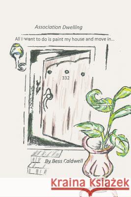 Association Dwelling: A Forensic Look Caldwell, Bess 9781491795972 iUniverse