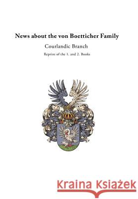News about the von Boetticher Family: Courlandic Branch Jurgen Von Boetticher 9781491796832 iUniverse