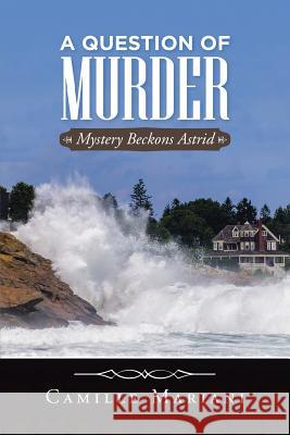 A Question Of Murder: Mystery Beckons Astrid Camille Mariani 9781491797488