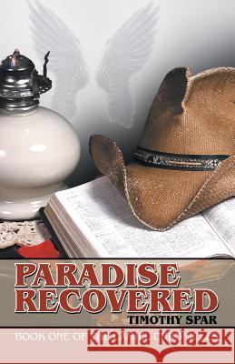 Paradise Recovered: Book One of The Camiel Chronicles Timothy Spar 9781491797914 iUniverse