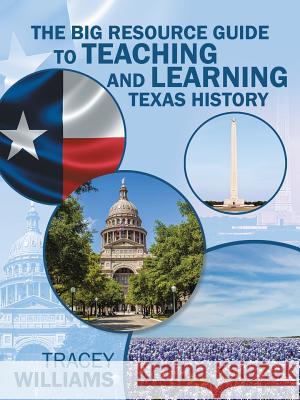 The Big Resource Guide to Teaching and Learning Texas History Tracey Williams 9781491798010