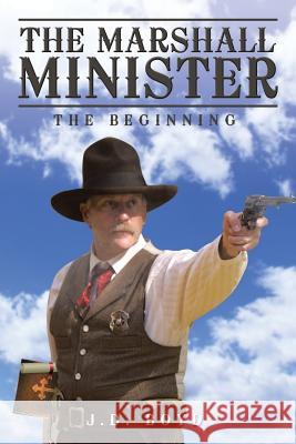 The Marshall Minister: The Beginning J D Boyd 9781491798829 iUniverse