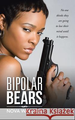 Bipolar Bears Nova Wallace 9781491798850 iUniverse