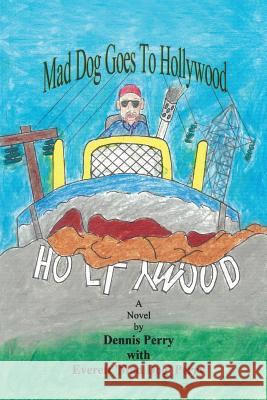 Mad Dog Goes to Hollywood Dennis Perry (Associate Professor of American Literature at Brigham Young University) 9781491799000