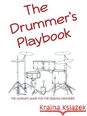 The Drummer's Playbook: The Ultimate Guide for the Serious Drummer Joe Corsello 9781491799864 iUniverse